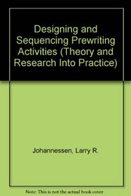 Designing and Sequencing Prewriting Activities (Theory and Research Into Practice)