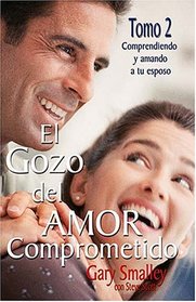 El Gozo Del Amor Comprometido: Tomo 2