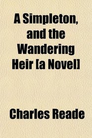 A Simpleton, and the Wandering Heir [a Novel]