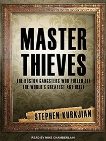 Master Thieves: The Boston Gangsters Who Pulled Off the World's Greatest Art Heist