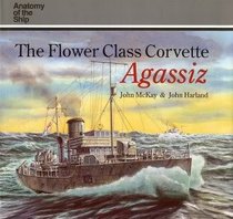 Flower Class Corvette Agassizi (Anatomy of the Ship)