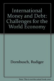 International Money & Debt: Challenges for the World Economy