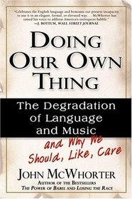 Doing Our Own Thing: The Degradation Of Language And Music And Why We Should, Like, Care