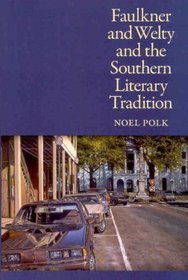 Faulkner and Welty and the Southern Literary Tradition