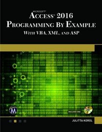 Microsoft Access 2016 Programming By Example: with VBA, XML, and ASP