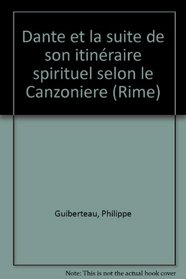 Dante et la suite de son itinraire spirituel selon le Canzoniere (Rime)