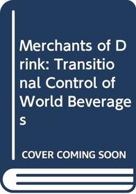 Merchants of Drink: Transitional Control of World Beverages