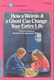 How a Weirdo and a Ghost Can Change Your Entire Life