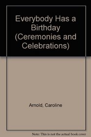 Everybody Has a Birthday (Ceremonies and Celebration Series)
