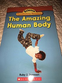 The Amazing Human Body (Science Vocabulary Reader)