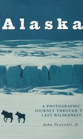 Alaska : A Photographic Journey Through the Last Wilderness