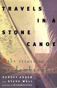 TRAVELS IN A STONE CANOE : THE RETURN TO THE WISDOMKEEPERS