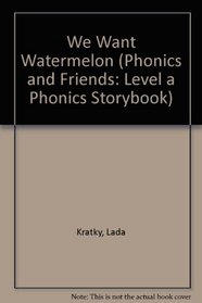 We Want Watermelon (Phonics and Friends: Level a Phonics Storybook)