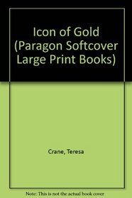 Icon of Gold (Paragon Softcover Large Print Books)