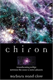 Chiron: Transforming Bridge Between the Inner and Outer Planets (Llewellyn's Modern Astrology Library)