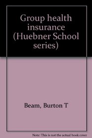 Group health insurance (Huebner School series)