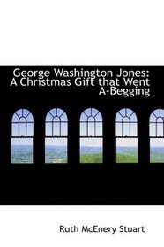 George Washington Jones: A Christmas Gift that Went A-Begging