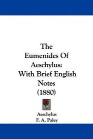 The Eumenides Of Aeschylus: With Brief English Notes (1880)