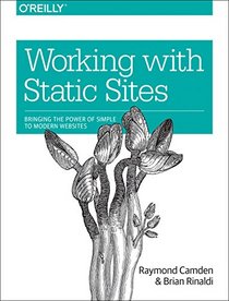 Working with Static Sites: Bringing the Power of Simple to Modern Websites