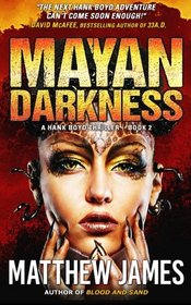 Mayan Darkness: A Hank Boyd Thriller - Book 2 (A Hank Boyd Adventure)