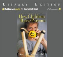 How Children Raise Parents: The Art of Listening to Your Family