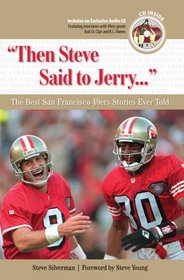 Then Steve Said to Jerry: The Best San Francisco 49ers Stories Ever Told (Best Sports Stories Ever Told the Best Sports Stories Ever T) with CD