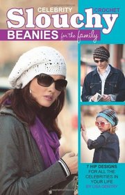 Crochet Celebrity Slouchy Beanies for the Family (Leisure Arts #75358)