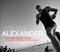 As the Crow Flies: My Journey to Ironman World Champion