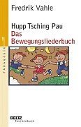 Hupp Tsching Pau - Das Bewegungsliederbuch