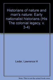 Historians of nature and man's nature: Early nationalist historians (His The colonial legacy, v. 3-4)