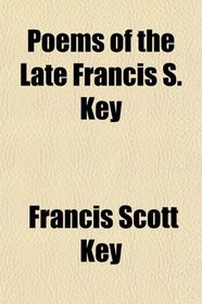 Poems of the Late Francis S. Key