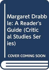 Margaret Drabble: A Reader's Guide (Critical Studies Series)