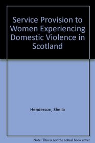 Service Provision to Women Experiencing Domestic Violence in Scotland