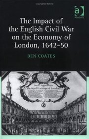 The Impact of the English Civil War on the Economy of London, 1642-50