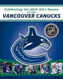 The Canucks: Celebrating Vancouver's 40th Anniversary Season