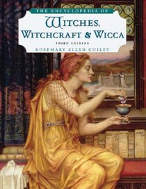 Encyclopedia of Witches, Witchcraft, and Wicca