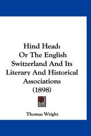 Hind Head: Or The English Switzerland And Its Literary And Historical Associations (1898)