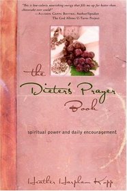 The Dieter's Prayer Book : Spiritual Power and Daily Encouragement