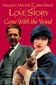 Margaret Mitchell  John Marsh: The Love Story Behind Gone With the Wind