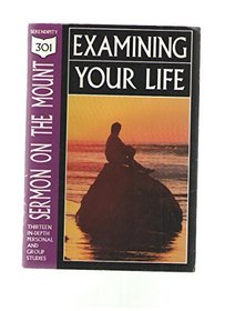 Sermon on the Mount: Examing Your Life (301 Depth Bible Study)