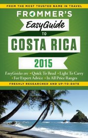 Frommer's EasyGuide to Costa Rica 2015 (Easy Guides)