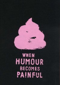 When Humour Becomes Painful