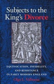 Subjects to the King's Divorce: Equivocation, Infidelity, and Resistance in Early Modern English Literature