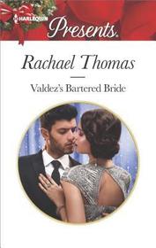 Valdez's Bartered Bride (Convenient Christmas Brides, Bk 1) (Harlequin Presents, No 3574)