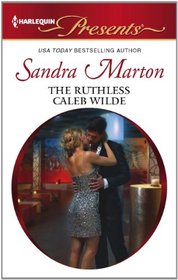 The Ruthless Caleb Wilde (Wilde Brothers, Bk 2) (Harlequin Presents, No 3108)