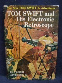 Tom Swift and His Electronic Retroscope (The New Tom Swift, Jr., Adventures, No. 14)