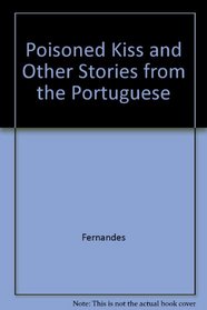 Poisoned Kiss and Other Stories from the Portuguese