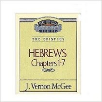 Hebrews Chapters 1-7: The Epistles (Thru The Bible Commentary Series) (Vol. 51)