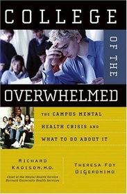 College of the Overwhelmed : The Campus Mental Health Crisis and What to Do About It