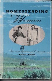 Homesteading Women: An Oral History of Colorado, 1890-1950 (Twayne's Oral History Series)